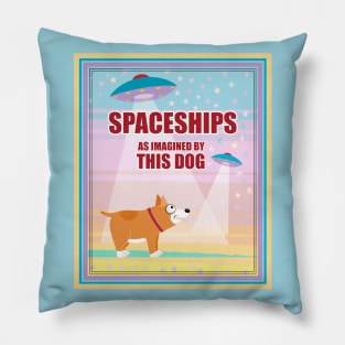 SPACESHIPS as IMAGINED BY THIS DOG Pillow