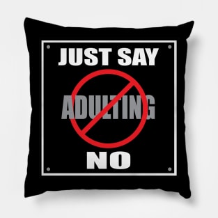 Just Say No to Adulting Pillow