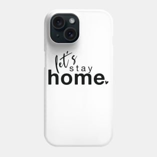 Let's Stay Home Phone Case