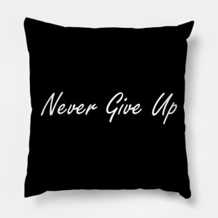 Never Give Up Pillow