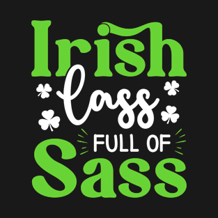 Irish Lass Full Of Sass Funny St Patrick's Day Cute Irish T-Shirt