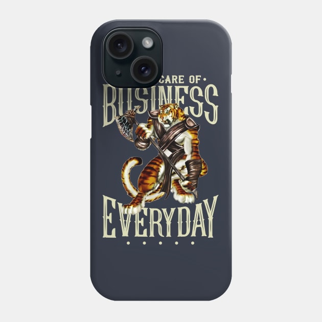 Takin' Care of Business...Everyday! Phone Case by Mystik Media LLC