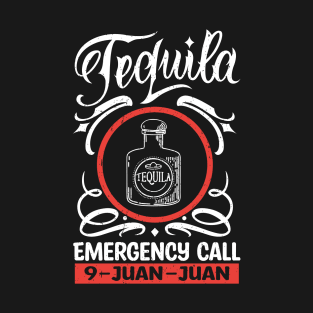 Tequila Emergency Call  9 - Juan - Juan T-Shirt