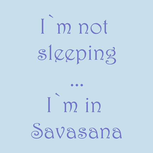 Funny Savasana Yoga Tee by Foxydream