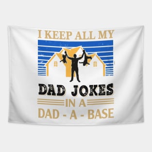 I keep all my Dad jokes in a Dad-a-base Tapestry