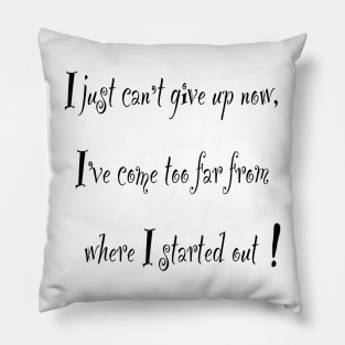 Inspirational affirmation, I just can’t give up now, motivational saying Pillow