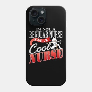 I'm Not A Regular Nurse I'm A Cool Nurse Phone Case