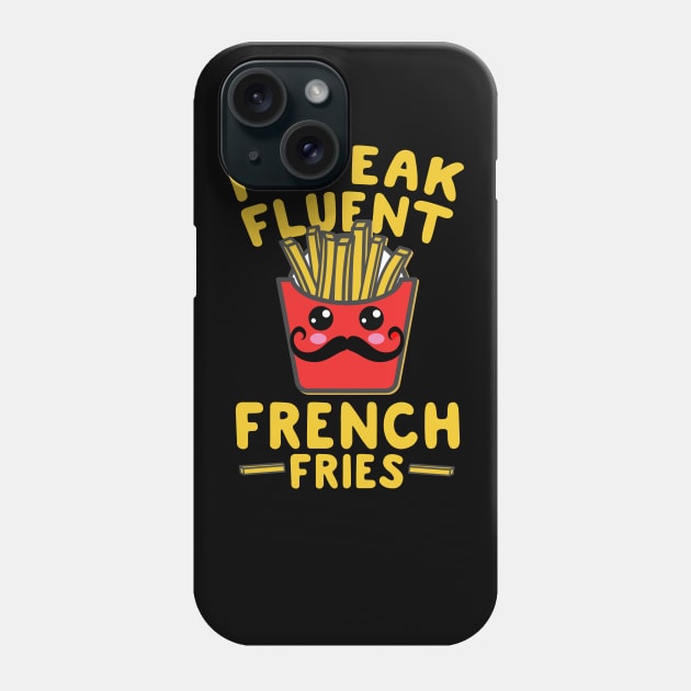 I Speak Fluent French Fries Phone Case by thingsandthings