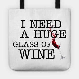 I Need a HUGe Glass of Wine Tote