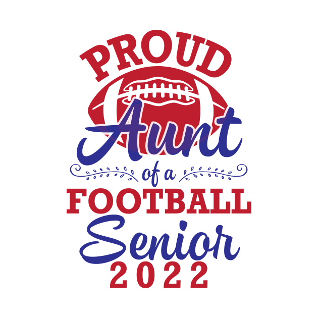 Proud Aunt Of A Football Senior 2022 Class Of School Player by joandraelliot