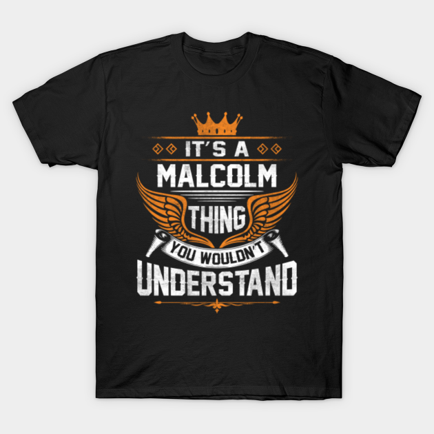 Discover Malcolm Name T Shirt - Malcolm Thing Name You Wouldn't Understand Gift Item Tee - Malcolm - T-Shirt