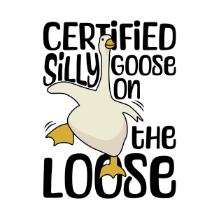 Certified Silly Goose on the Loose T-Shirt