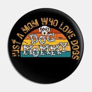 Just a Mom Who Love Dogs Retrostyle Pin