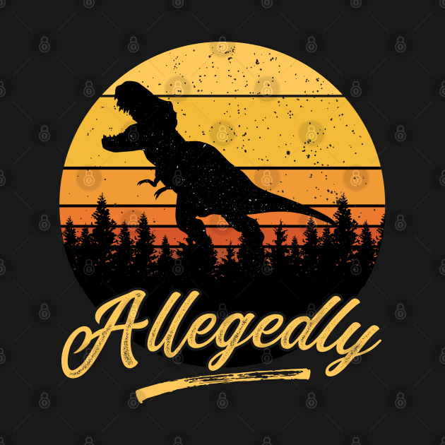 Discover Allegedly T rex Funny Retro Vintage Distressed Sunset Gift - T Rex Dinosaur - T-Shirt