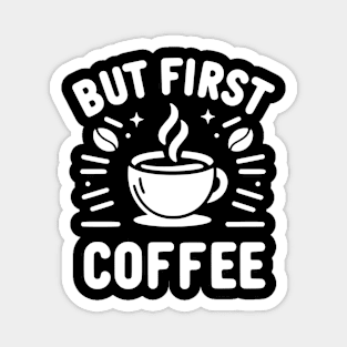 But First Coffee Magnet