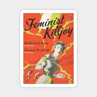 FEMINIST KILLJOY, Featuring "Best ray-guns for revenge," and "Frowning for fun and profit" Magnet