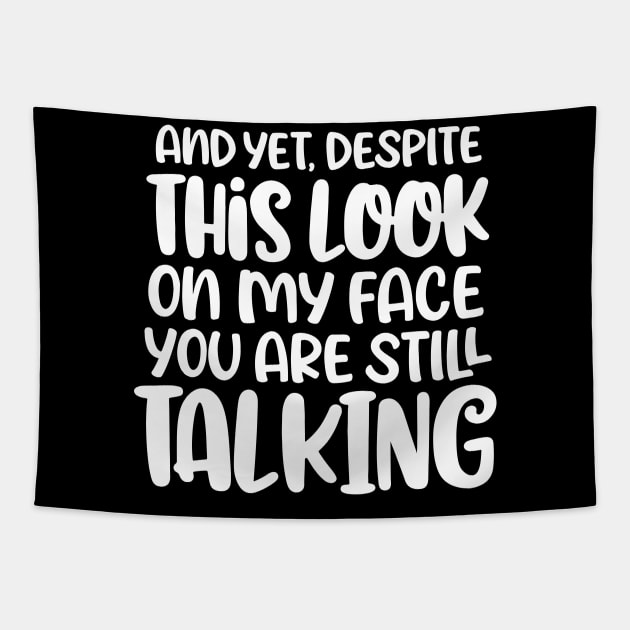 And Yet Despite The Look On My Face You're Still Talking Tapestry by kangaroo Studio