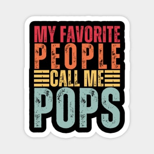 My Favorite People Call Me POPS Funny Dad Fathers Day Vintage Magnet