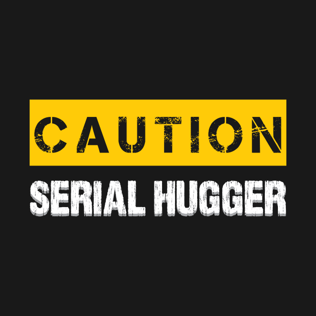Caution : Serial Hugger by WIZECROW