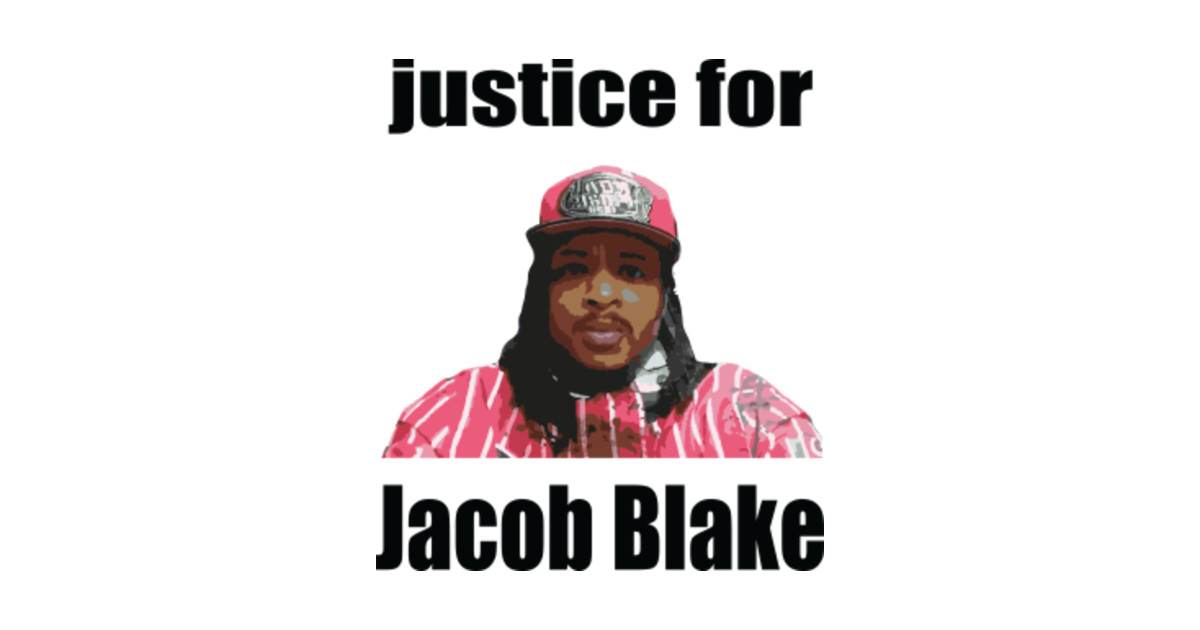Justice for Jacob Blake , Jacob Blake , black lives matter ...