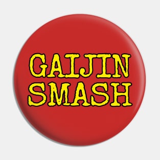 GAIJIN SMASH Pin