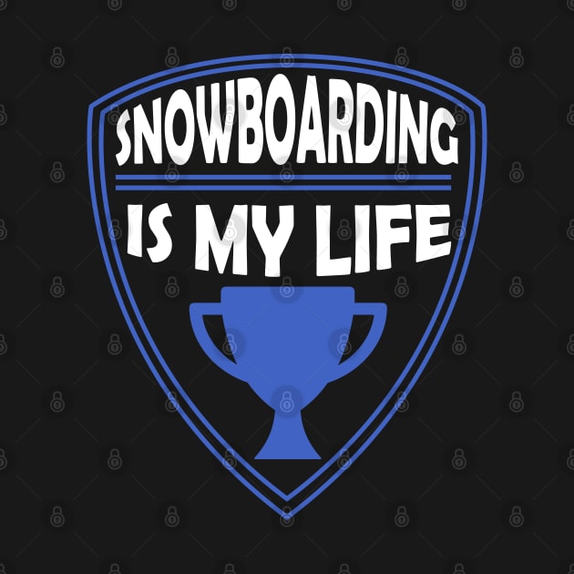 Snowboarding is my Life Gift by woormle