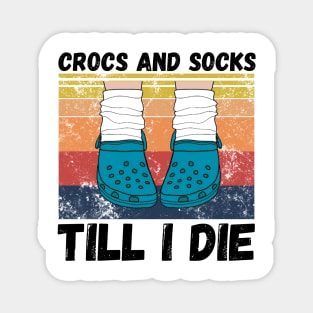 Crocs and socks till I die Magnet