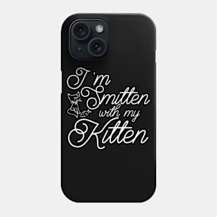 I'm Smitten With My Kitten - Cat Lover Cats Phone Case