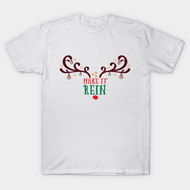 Download Make It Rein Creative Fabrica Christmas Reindeer Design Reindeer T Shirt Teepublic Au SVG Cut Files