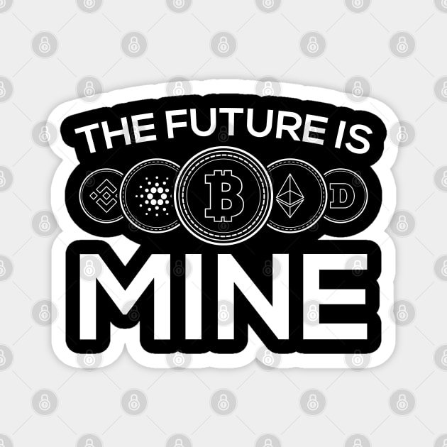 The Future is mine Crypto Miner Hodl BTC Blockchain Bitcoin Magnet by Riffize