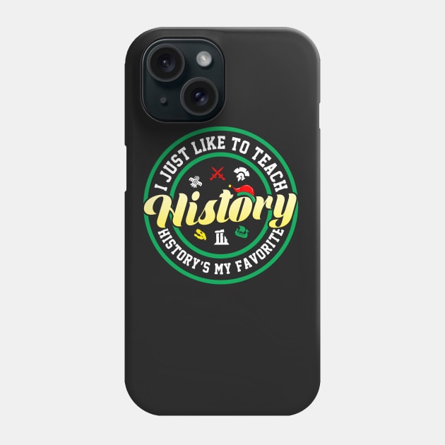 Teach History Phone Case by KsuAnn