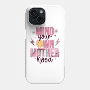 Mind Your Own Motherhood Retro Mother's Day Phone Case