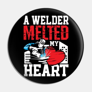 A Welder Melted My Heart Pin