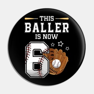 This Baller Is Now 6 Years Old 6Th Bday Baseball Player Pin