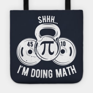 Shhh Im Doing Math Weight Lifting Gym Lover Motivation Gymer Tote