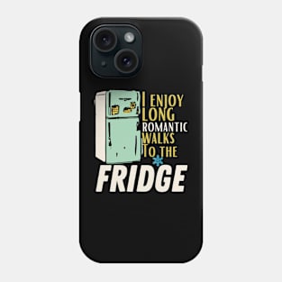 i enjoy long romantic walks To the fridge Phone Case