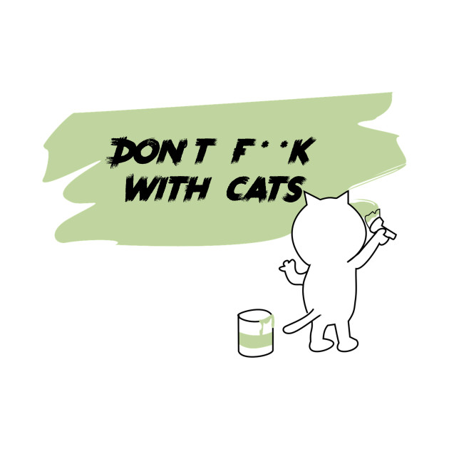 Don’t f**k with cats by WordFandom