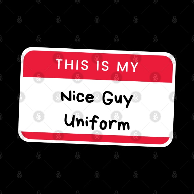 This Is My Nice Guy Uniform by Ognisty Apparel