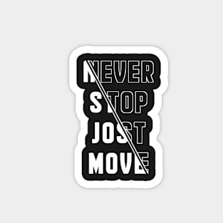 Never stop Jost move Magnet