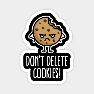 Don’t delete cookies funny computer nerd humor Magnet