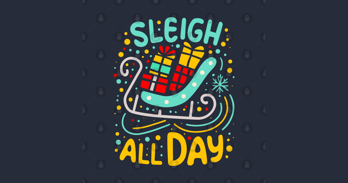 Sleigh All Day Embrace the Festive Fun of Christmas with Santa