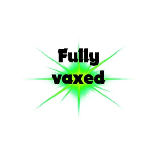 fully vaxed - for bright backgrounds T-Shirt