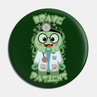 Brave Patient Octopus Doctor Pin