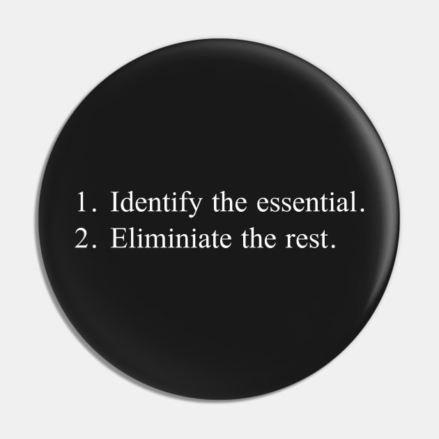 Identify the essential. Eliminate the rest. Minimalism Pin by Clouds