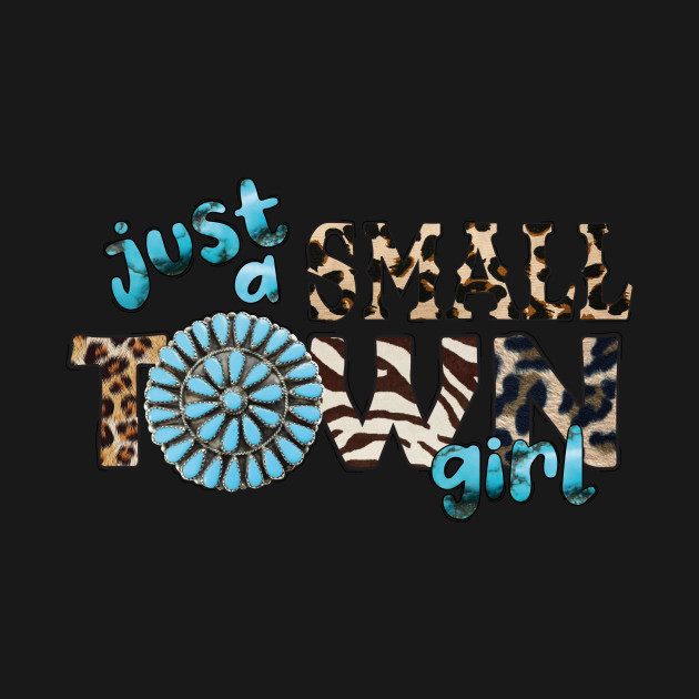 Discover Just A Small Town Girl - Just A Small Town Girl - T-Shirt