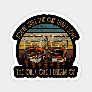 The Only One I Dream Of Quotes Whiskey Magnet