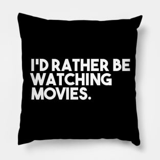 I'd Rather Be Watching Movies Pillow