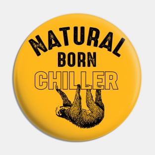 Natural Born Chiller for Sloth Lovers Pin