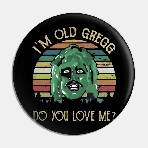 I'M OLD GREGG - DO YOU LOVE ME? (SUN VINTAGE) Pin by bartknnth