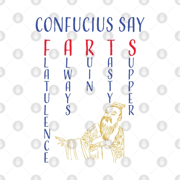 Funny Confucius say, "FARTS" Flatulence Always Ruin Tasty Supper by PelagiosCorner